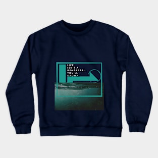 life Crewneck Sweatshirt